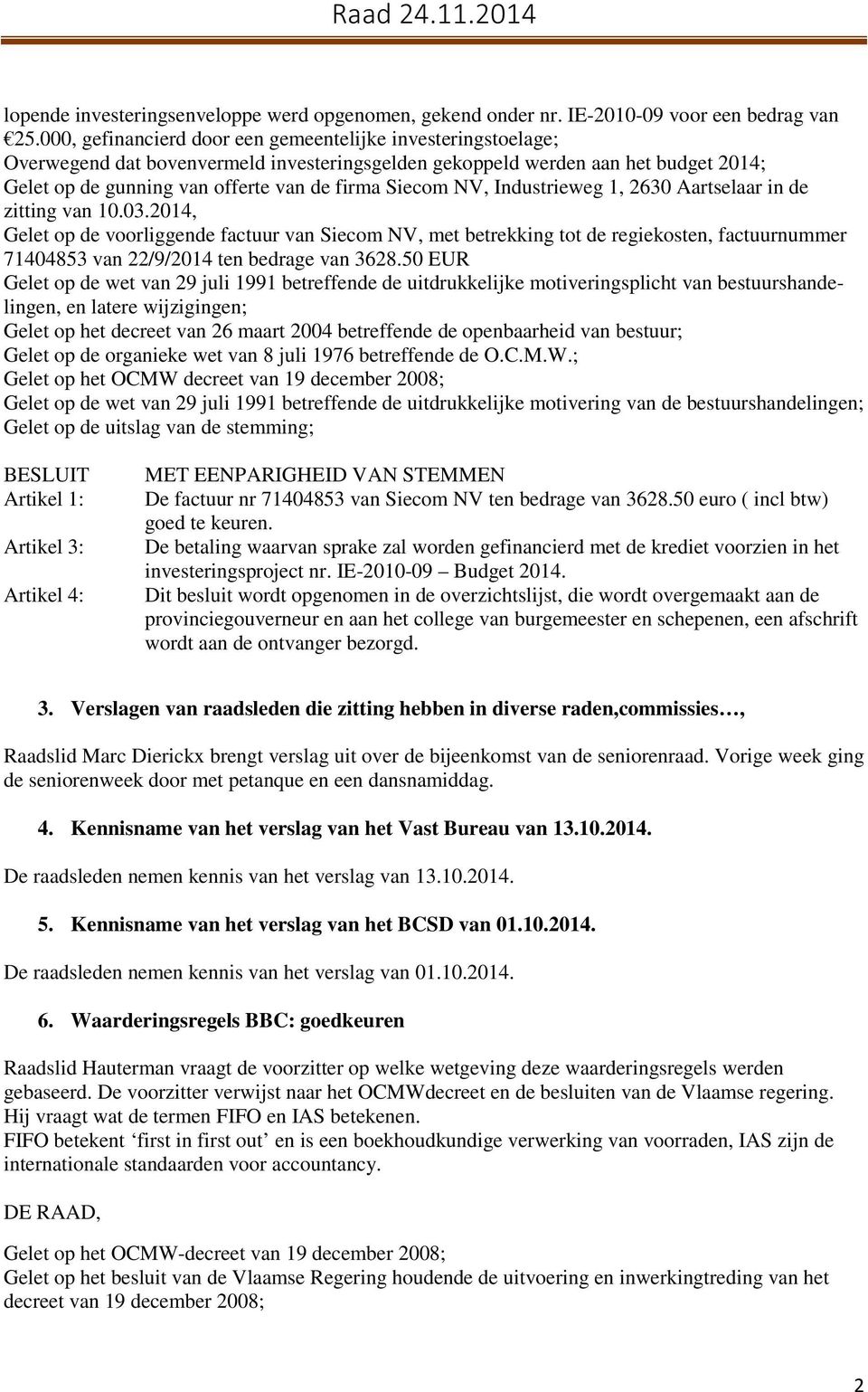 NV, Industrieweg 1, 2630 Aartselaar in de zitting van 10.03.