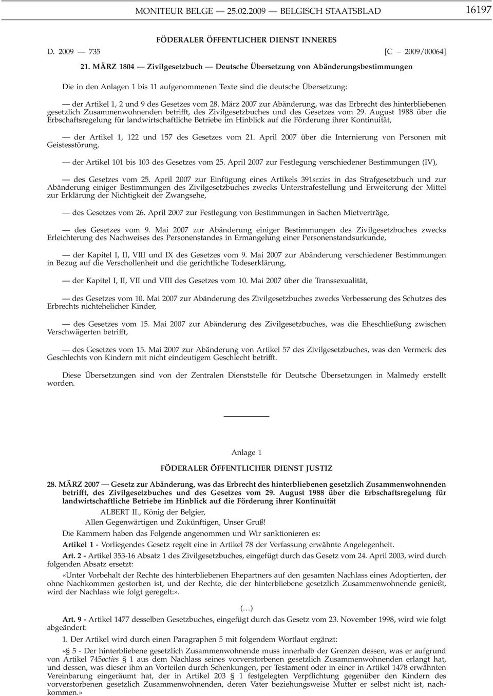 März 2007 zur Abänderung, was das Erbrecht des hinterbliebenen gesetzlich Zusammenwohnenden betrifft, des Zivilgesetzbuches und des Gesetzes vom 29.