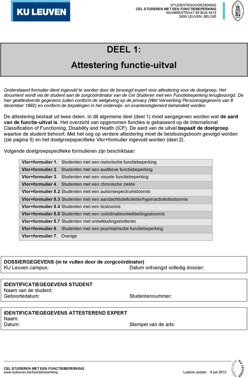 De hier geattesteerde gegevens zullen conform de wetgeving op de privacy (Wet Verwerking Persoonsgegevens van 8 december 1992) en conform de bepalingen in het onderwijs- en examenreglement behandeld