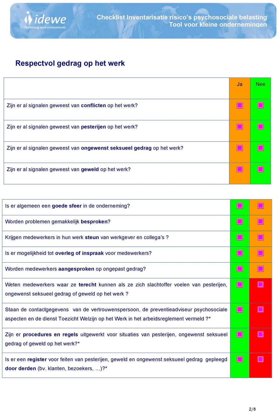 Worden problemen gemakkelijk besproken? Krijgen medewerkers in hun werk steun van werkgever en collega s? Is er mogelijkheid tot overleg of inspraak voor medewerkers?