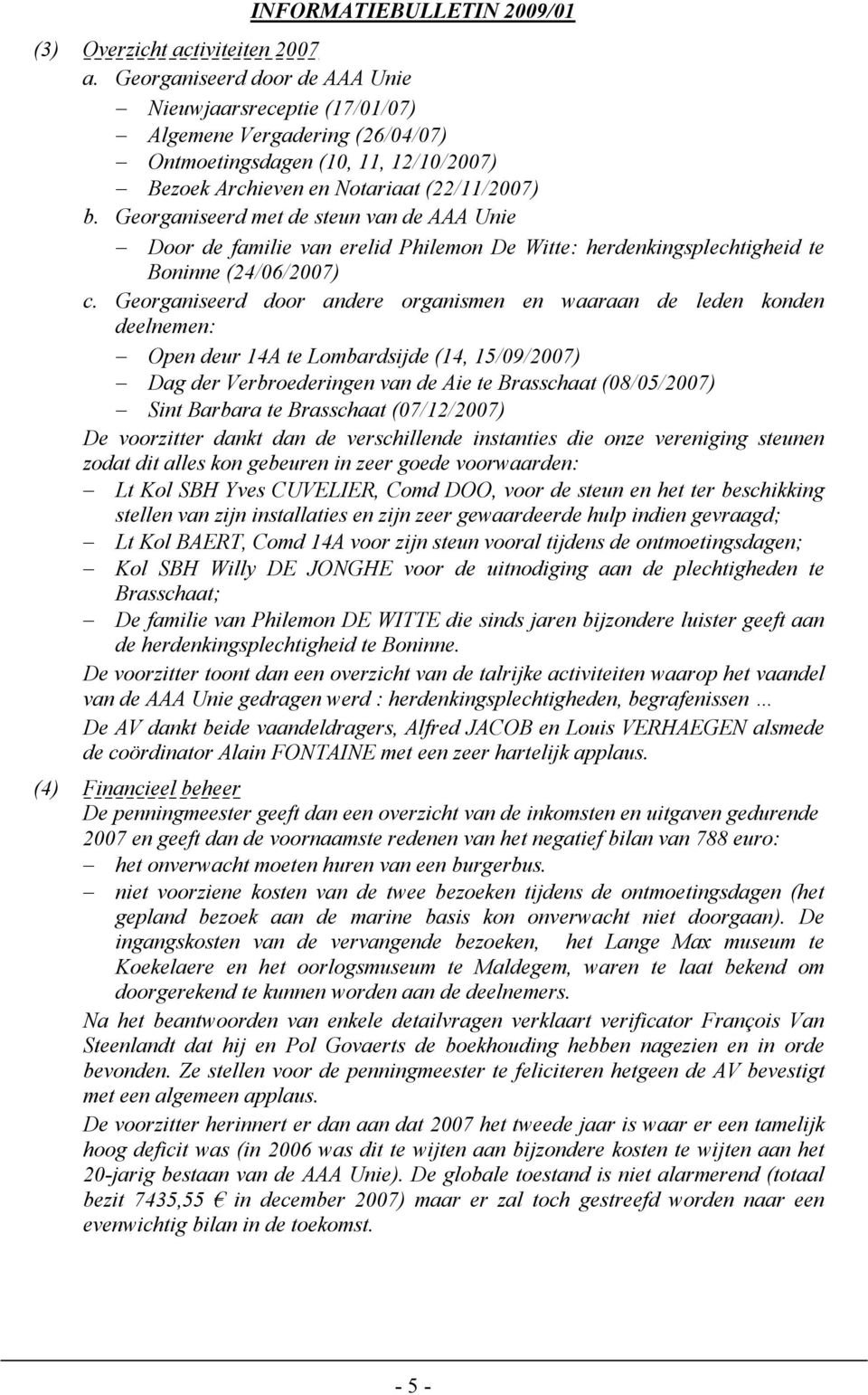 Georganiseerd met de steun van de AAA Unie Door de familie van erelid Philemon De Witte: herdenkingsplechtigheid te Boninne (24/06/2007) c.