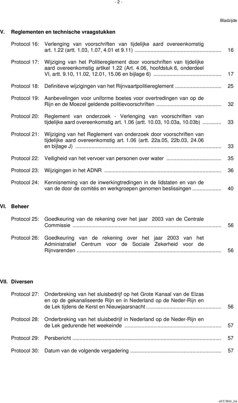 06 en bijlage 6)... 17 Protocol 18: Definitieve wijzigingen van het Rijnvaartpolitiereglement.