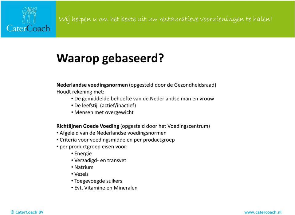 Nederlandse man en vrouw De leefstijl (actief/inactief) Mensen met overgewicht Richtlijnen Goede Voeding (opgesteld door