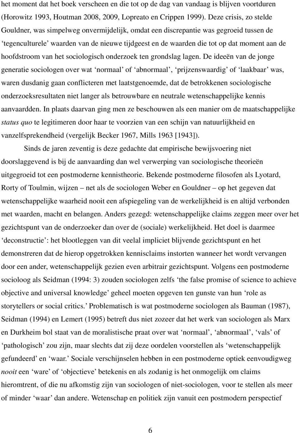 hoofdstroom van het sociologisch onderzoek ten grondslag lagen.