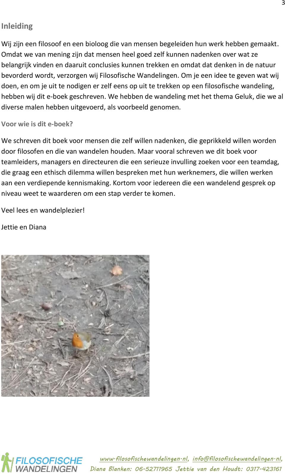 Filosofische Wandelingen. Om je een idee te geven wat wij doen, en om je uit te nodigen er zelf eens op uit te trekken op een filosofische wandeling, hebben wij dit e-boek geschreven.