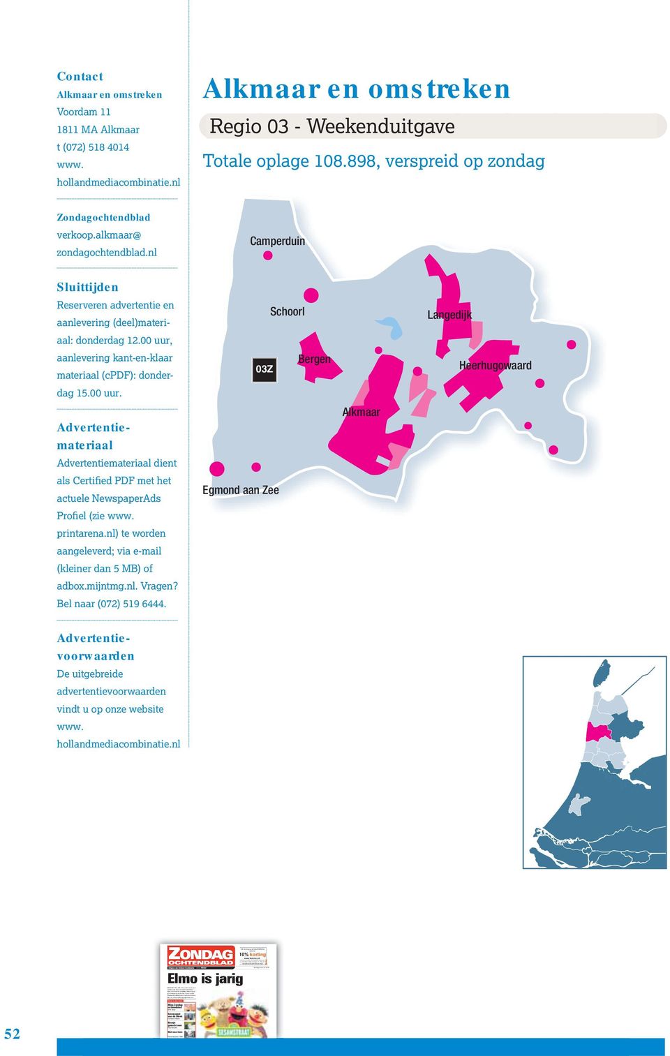 00 uur, aanlevering kant-en-klaar materiaal (cpdf): donder- 03Z Bergen Heerhugowaard dag 15.00 uur. Advertentiemateriaal Alkmaar Advertentiemateriaal dient als Certified PDF met het actuele NewspaperAds Egmond aan Zee Profiel (zie printarena.