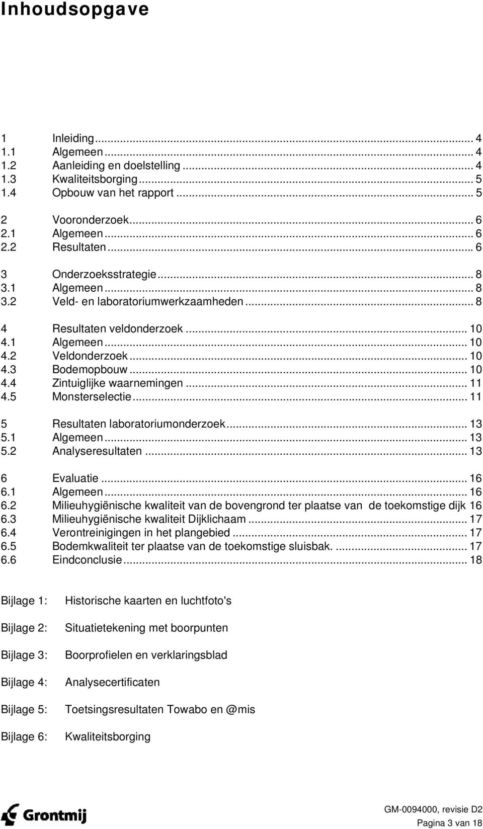 .. 11 4.5 Monsterselectie... 11 5 Resultten lbortoriumonderzoek... 13 5.1 Algemeen... 13 5.2 Anlyseresultten... 13 6 Evlutie... 16 6.