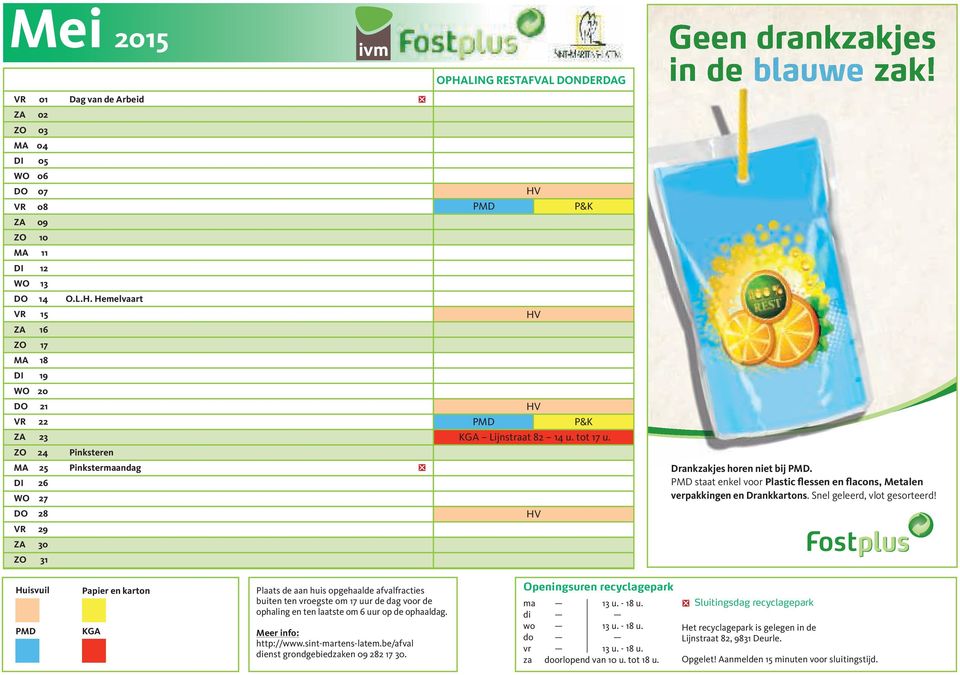 ZO 31 Lijnstraat 82 14 u. tot 17 u. Drankzakjes horen niet bij.