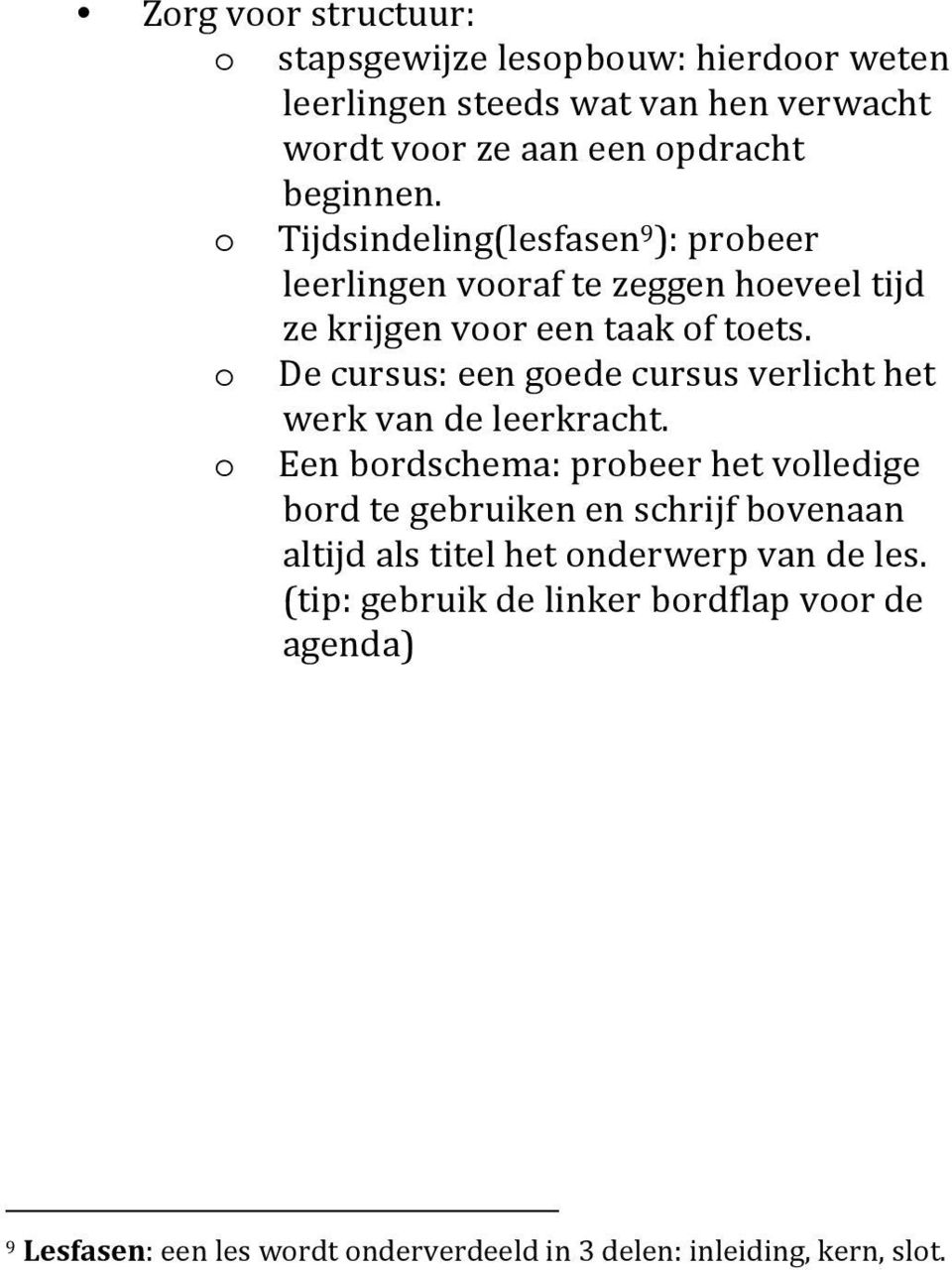 o De cursus: een goede cursus verlicht het werk van de leerkracht.