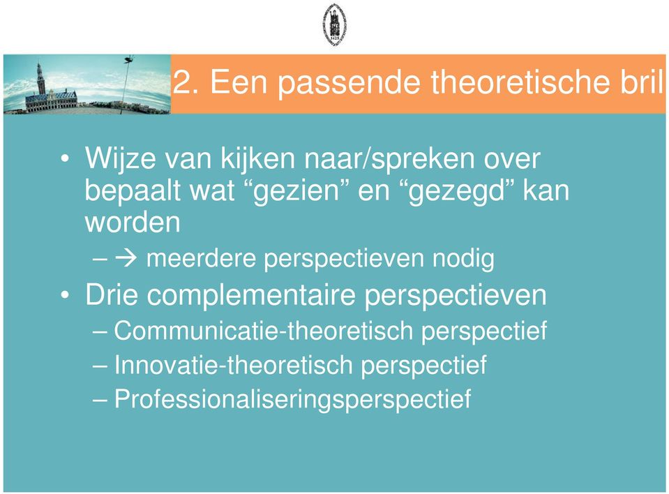 Drie complementaire perspectieven Communicatie-theoretisch