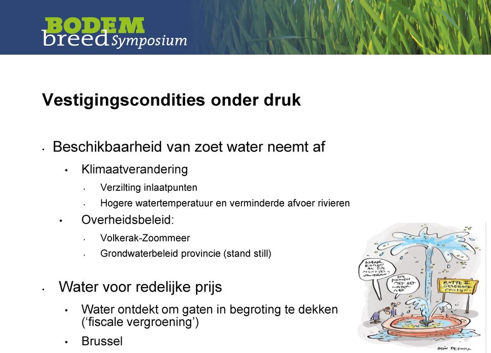 afvoer rivieren Overheidsbeleid: Volkerak-Zoommeer Grondwaterbeleid provincie (stand