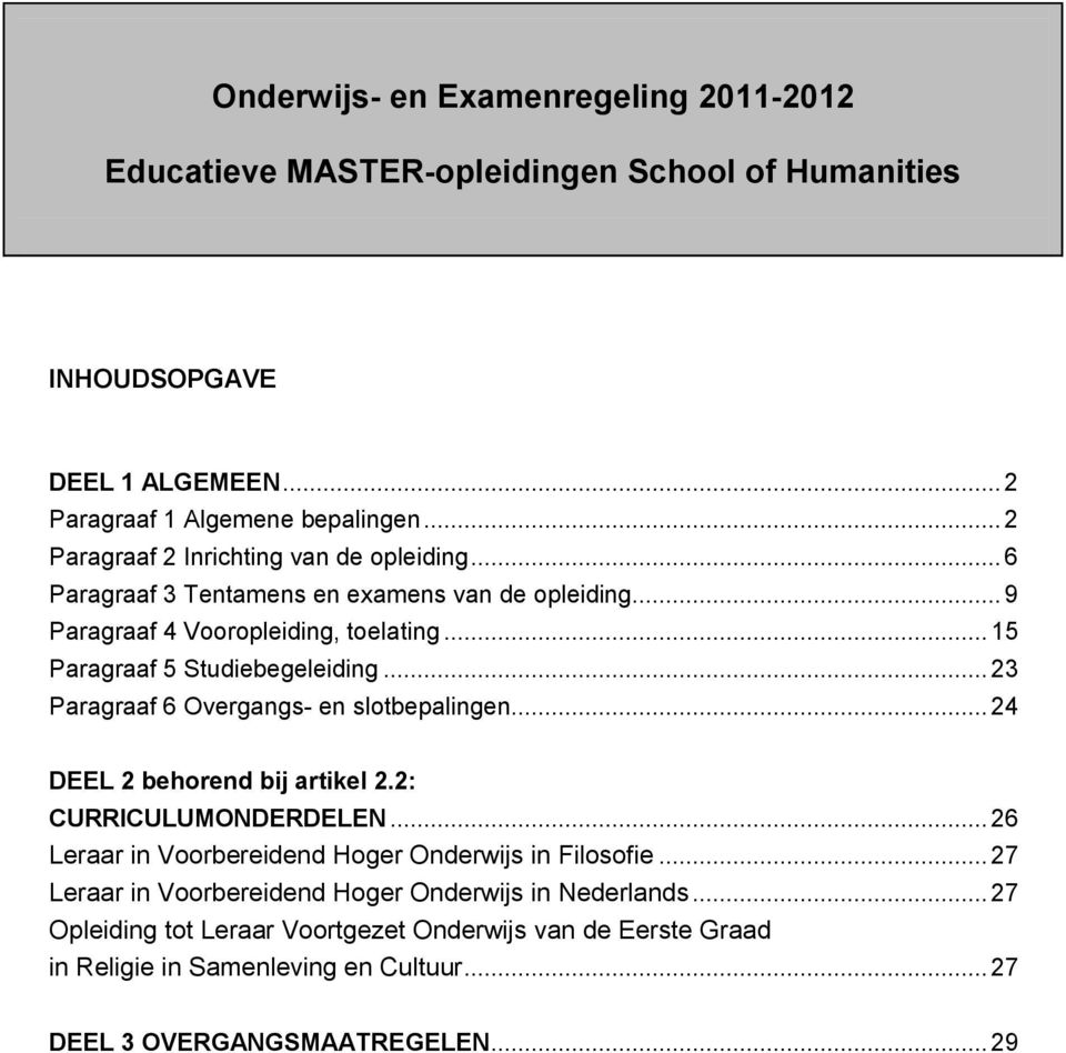 .. 23 Paragraaf 6 Overgangs- en slotbepalingen... 24 DEEL 2 behorend bij artikel 2.2: CURRICULUMONDERDELEN.