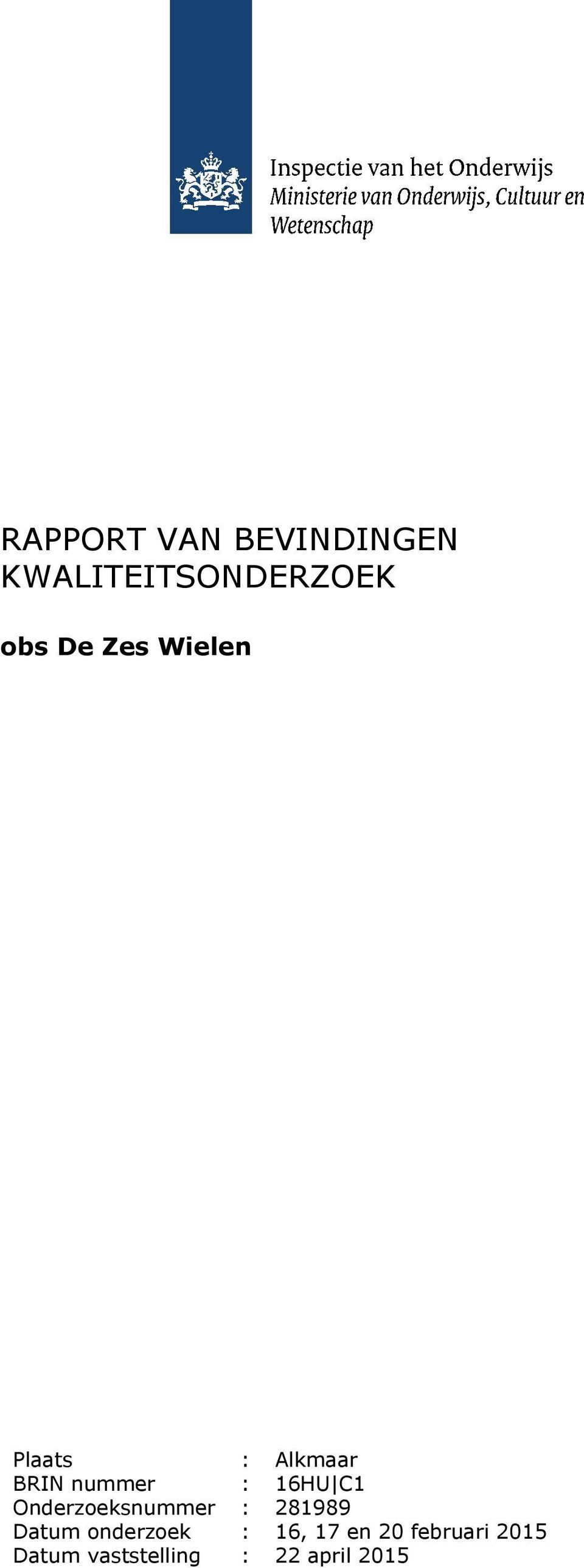 Onderzoeksnummer : 281989 Datum onderzoek : 16, 17