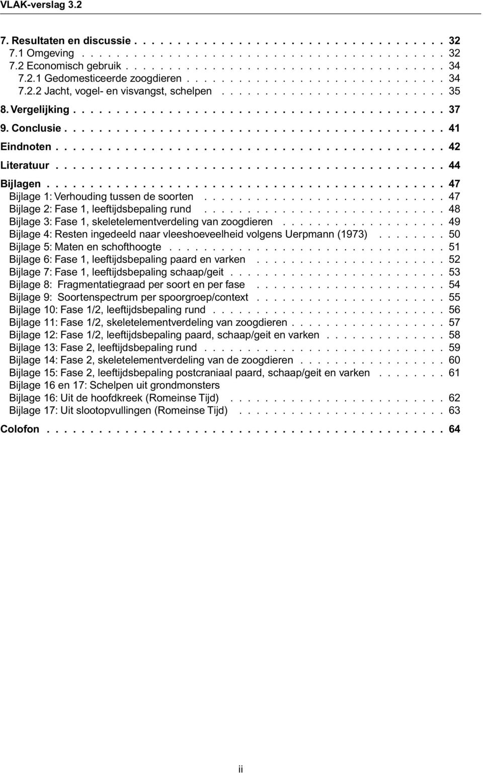 Conclusie............................................ 41 Eindnoten............................................. 42 Literatuur............................................. 44 Bijlagen.