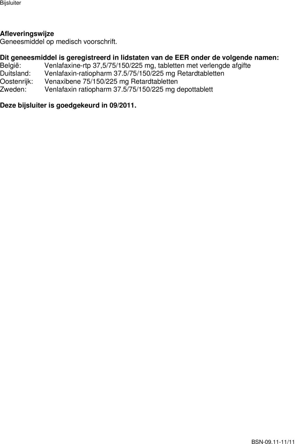 37,5/75/150/225 mg, tabletten met verlengde afgifte Duitsland: Venlafaxin-ratiopharm 37.