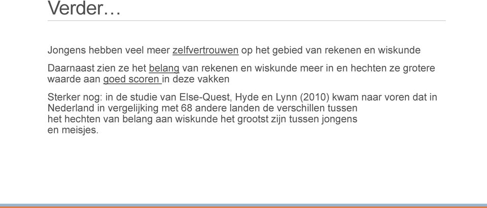 nog: in de studie van Else-Quest, Hyde en Lynn (2010) kwam naar voren dat in Nederland in vergelijking met 68