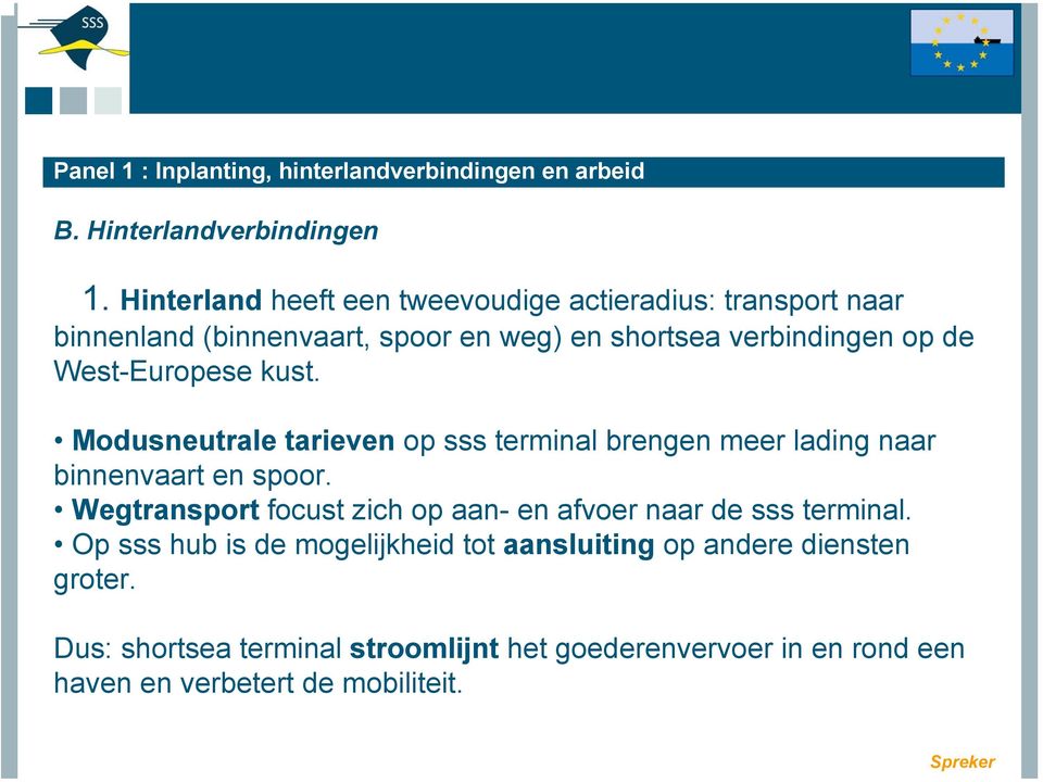 West-Europese kust. Modusneutrale tarieven op sss terminal brengen meer lading naar binnenvaart en spoor.