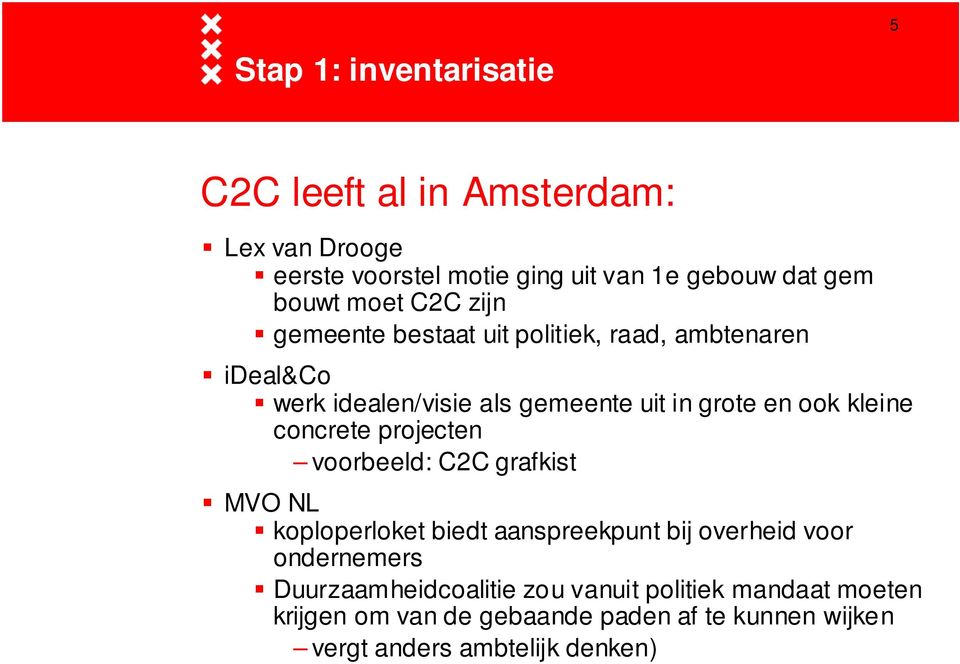 kleine concrete projecten voorbeeld: C2C grafkist MVO NL koploperloket biedt aanspreekpunt bij overheid voor ondernemers