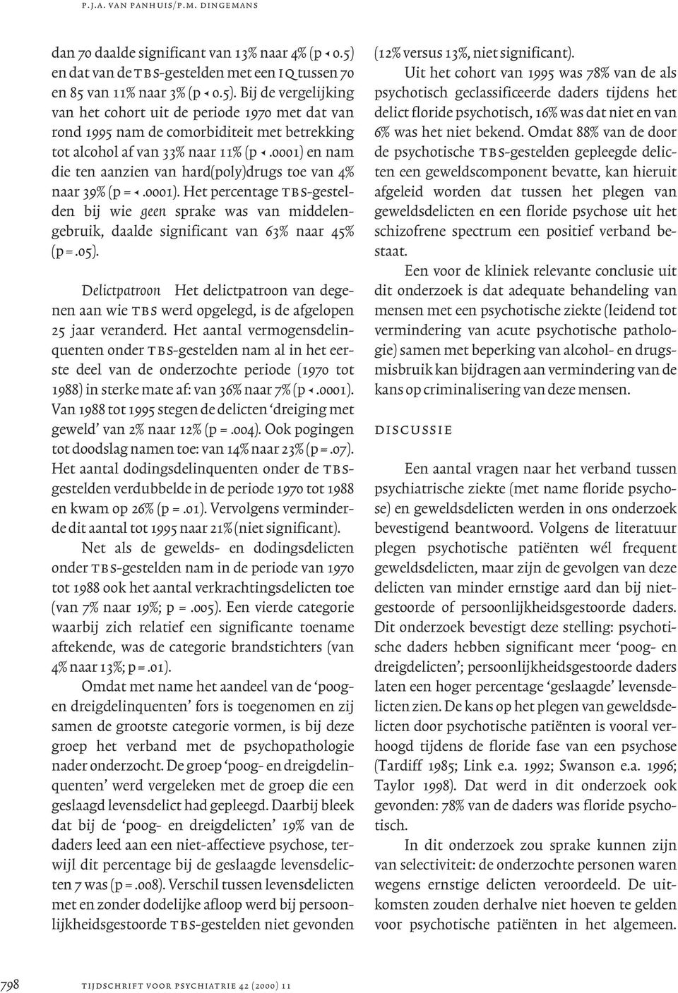 Bij de vergelijking van het cohort uit de periode 1970 met dat van rond 1995 nam de comorbiditeit met betrekking tot alcohol af van 33% naar 11% (p <.