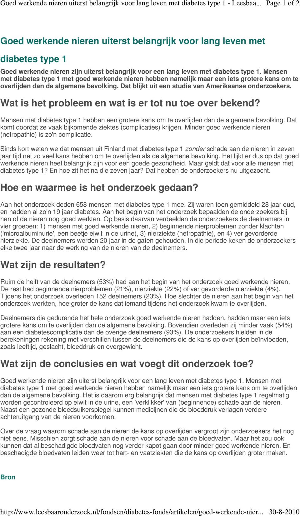 Mensen met diabetes type 1 met goed werkende nieren hebben namelijk maar een iets grotere kans om te overlijden dan de algemene bevolking. Dat blijkt uit een studie van Amerikaanse onderzoekers.