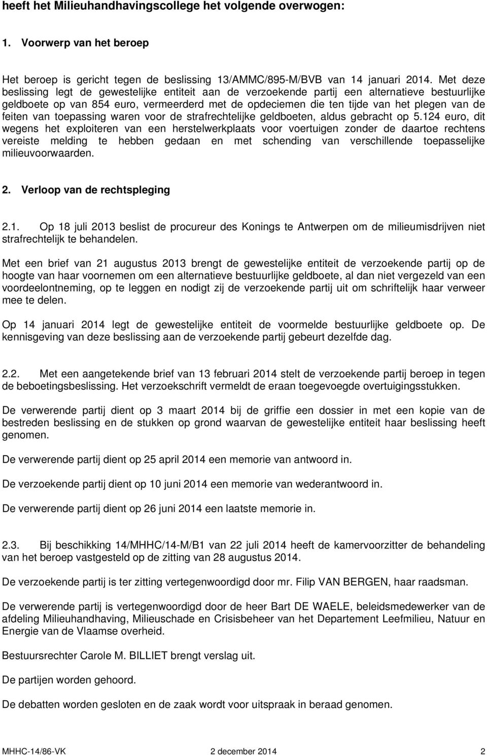 feiten van toepassing waren voor de strafrechtelijke geldboeten, aldus gebracht op 5.