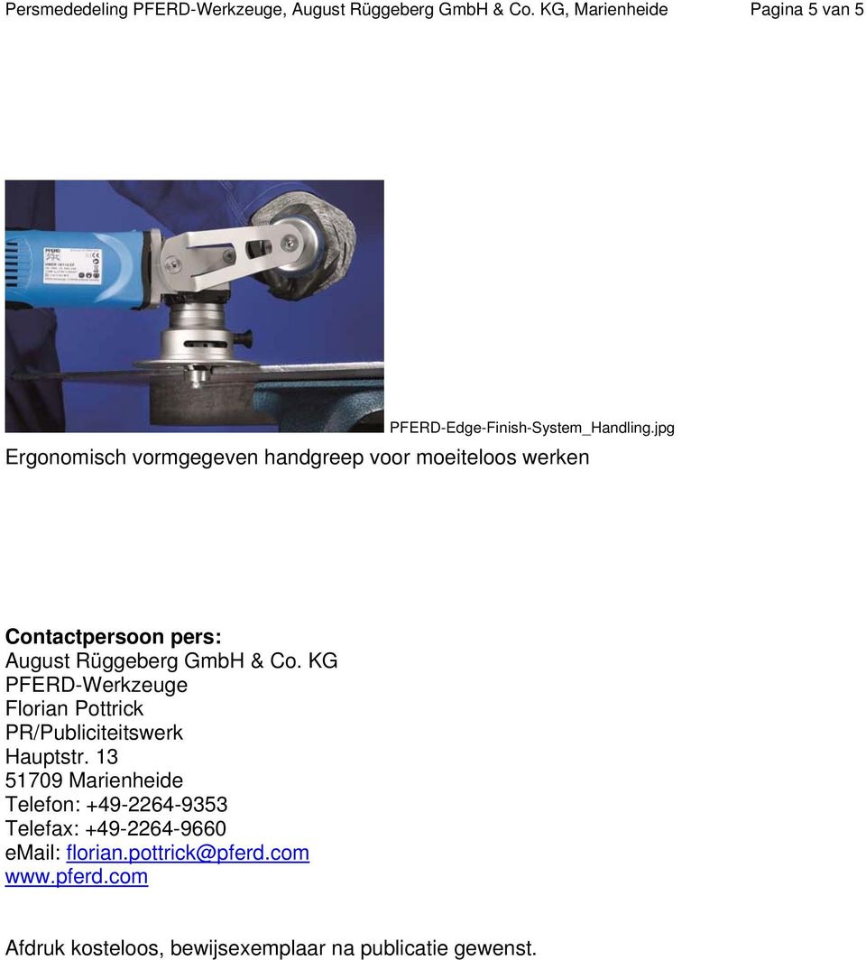 jpg Ergonomisch vormgegeven handgreep voor moeiteloos werken Contactpersoon pers: August Rüggeberg GmbH & Co.