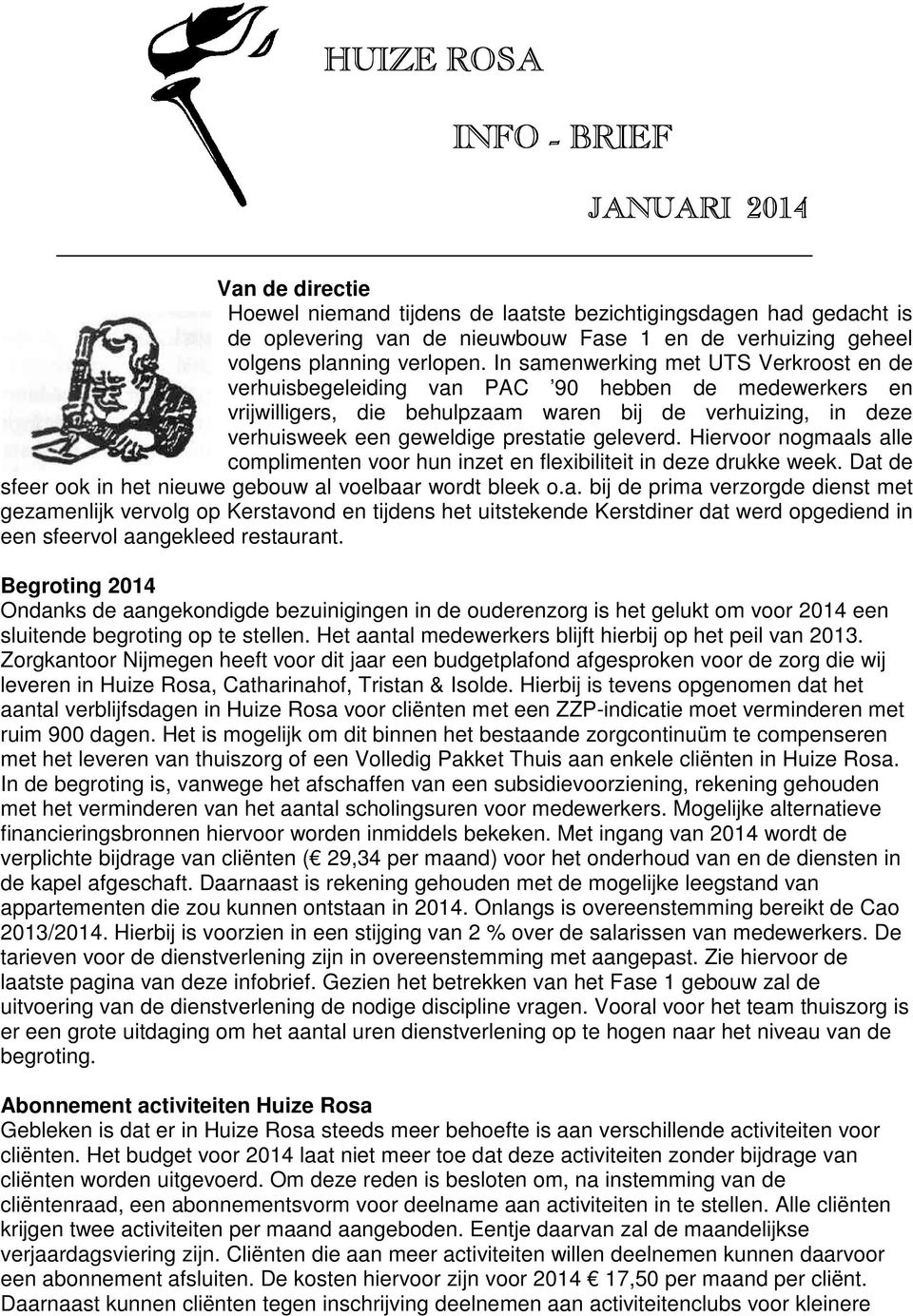 In samenwerking met UTS Verkroost en de verhuisbegeleiding van PAC 90 hebben de medewerkers en vrijwilligers, die behulpzaam waren bij de verhuizing, in deze verhuisweek een geweldige prestatie