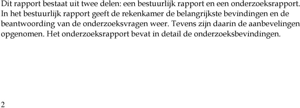 In het bestuurlijk rapport geeft de rekenkamer de belangrijkste bevindingen en