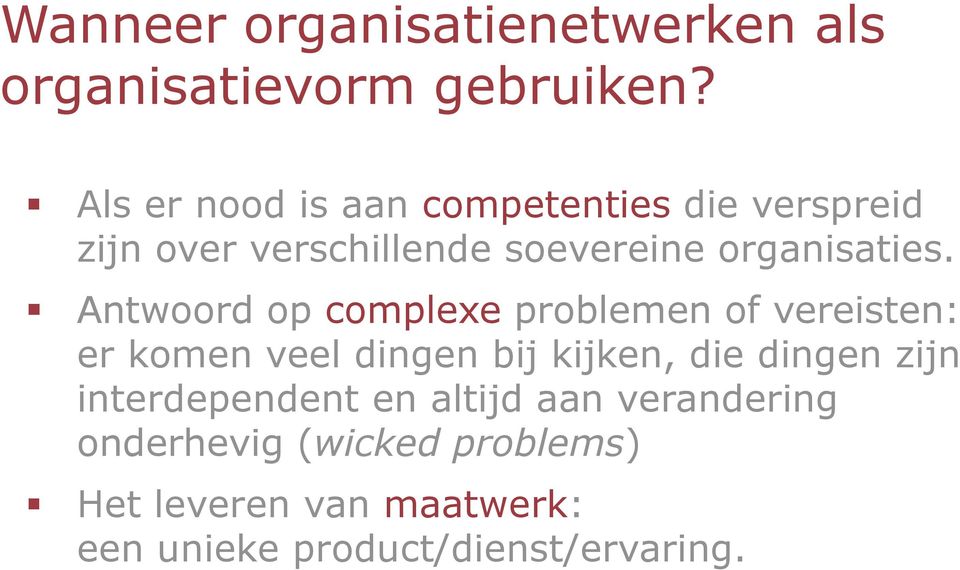 Antwoord op complexe problemen of vereisten: er komen veel dingen bij kijken, die dingen zijn