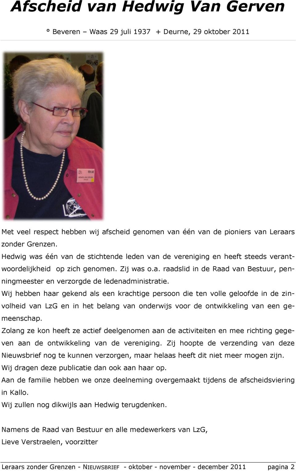 Wij hebben haar gekend als een krachtige persoon die ten volle geloofde in de zinvolheid van LzG en in het belang van onderwijs voor de ontwikkeling van een gemeenschap.