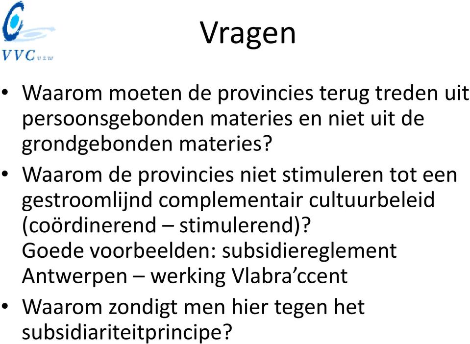 Waarom de provincies niet stimuleren tot een gestroomlijnd complementair cultuurbeleid