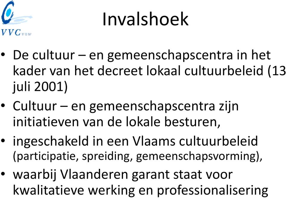 lokale besturen, ingeschakeld in een Vlaams cultuurbeleid (participatie, spreiding,