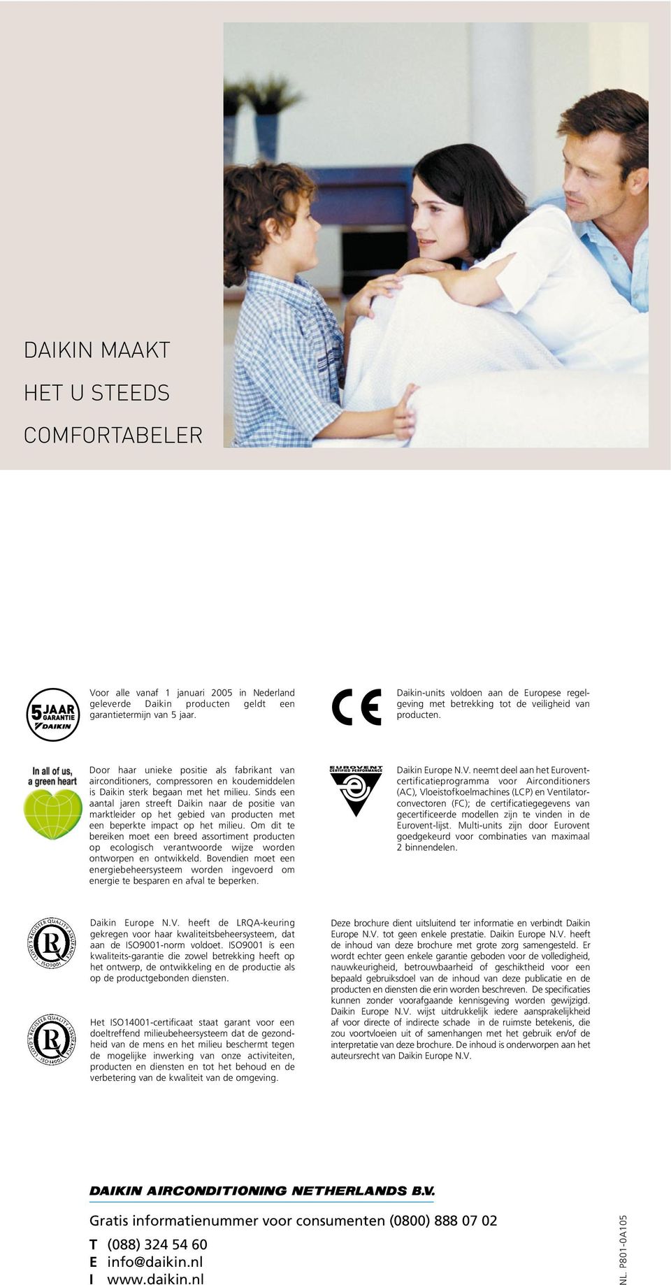 Door haar unieke positie als fabrikant van airconditioners, compressoren en koudemiddelen is Daikin sterk begaan met het milieu.