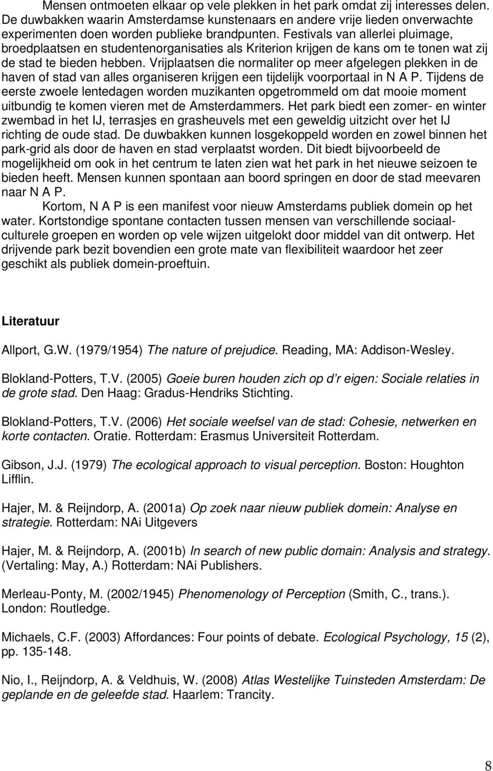 Festivals van allerlei pluimage, broedplaatsen en studentenorganisaties als Kriterion krijgen de kans om te tonen wat zij de stad te bieden hebben.