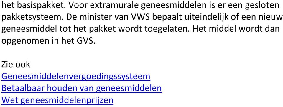 wordt toegelaten. Het middel wordt dan opgenomen in het GVS.