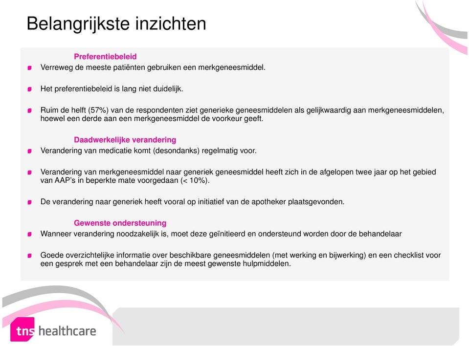 Daadwerkelijke verandering Verandering van medicatie komt (desondanks) regelmatig voor.