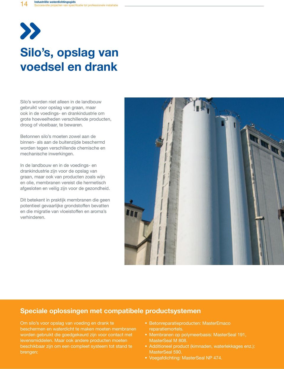 Betonnen silo s moeten zowel aan de binnen- als aan de buitenzijde beschermd worden tegen verschillende chemische en mechanische inwerkingen.