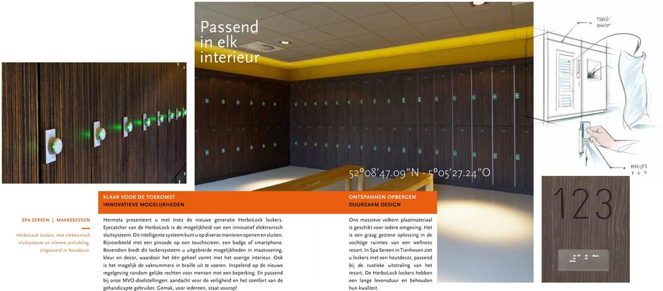 Uitgevoerd in houtdecor. Hermeta presenteert u met trots de nieuwe generatie HerboLock lockers. Eyecatcher van de HerboLock is de mogelijkheid van een innovatief elektronisch sluitsysteem.