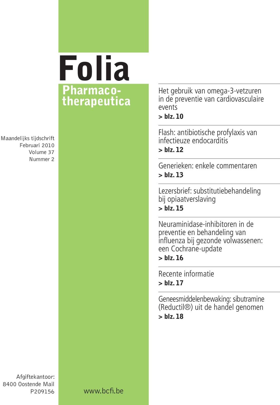 12 Generieken: enkele commentaren > > blz. 13 Lezersbrief: substitutiebehandeling bij opiaatverslaving > > blz.