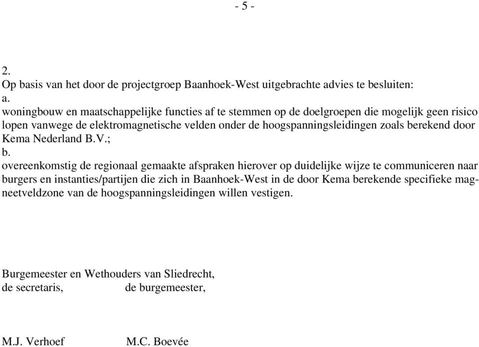 hoogspanningsleidingen zoals berekend door Kema Nederland B.V.; b.