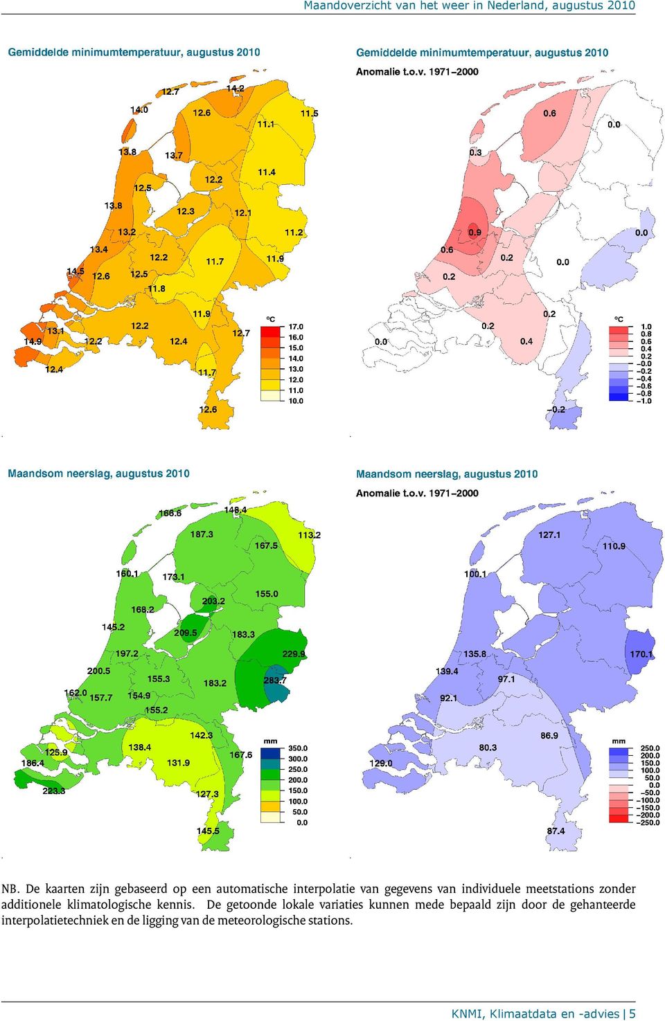 De getoonde lokale variaties kunnen mede bepaald zijn door de gehanteerde