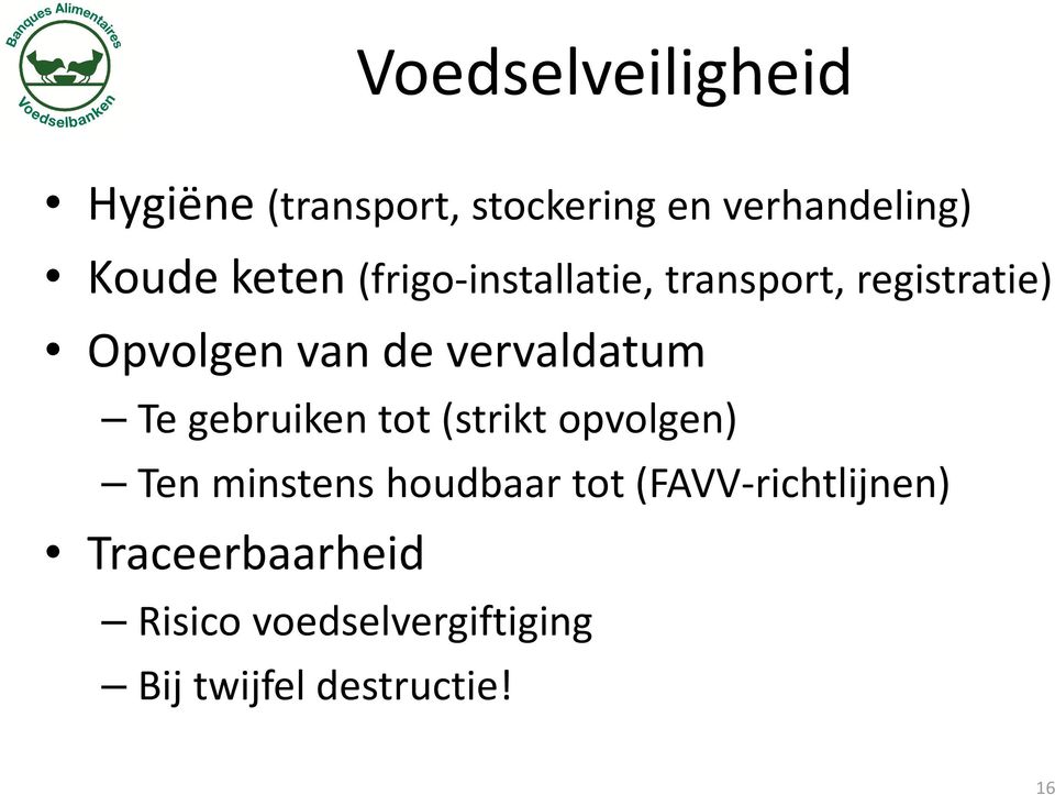 vervaldatum Te gebruiken tot (strikt opvolgen) Ten minstens houdbaar tot