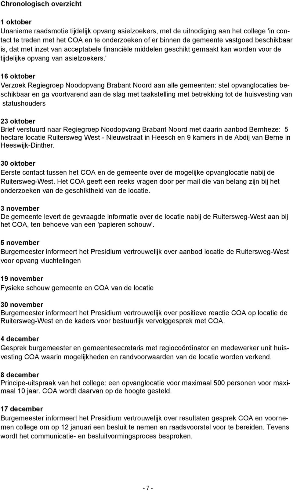 ' 16 oktober Verzoek Regiegroep Noodopvang Brabant Noord aan alle gemeenten: stel opvanglocaties beschikbaar en ga voortvarend aan de slag met taakstelling met betrekking tot de huisvesting van