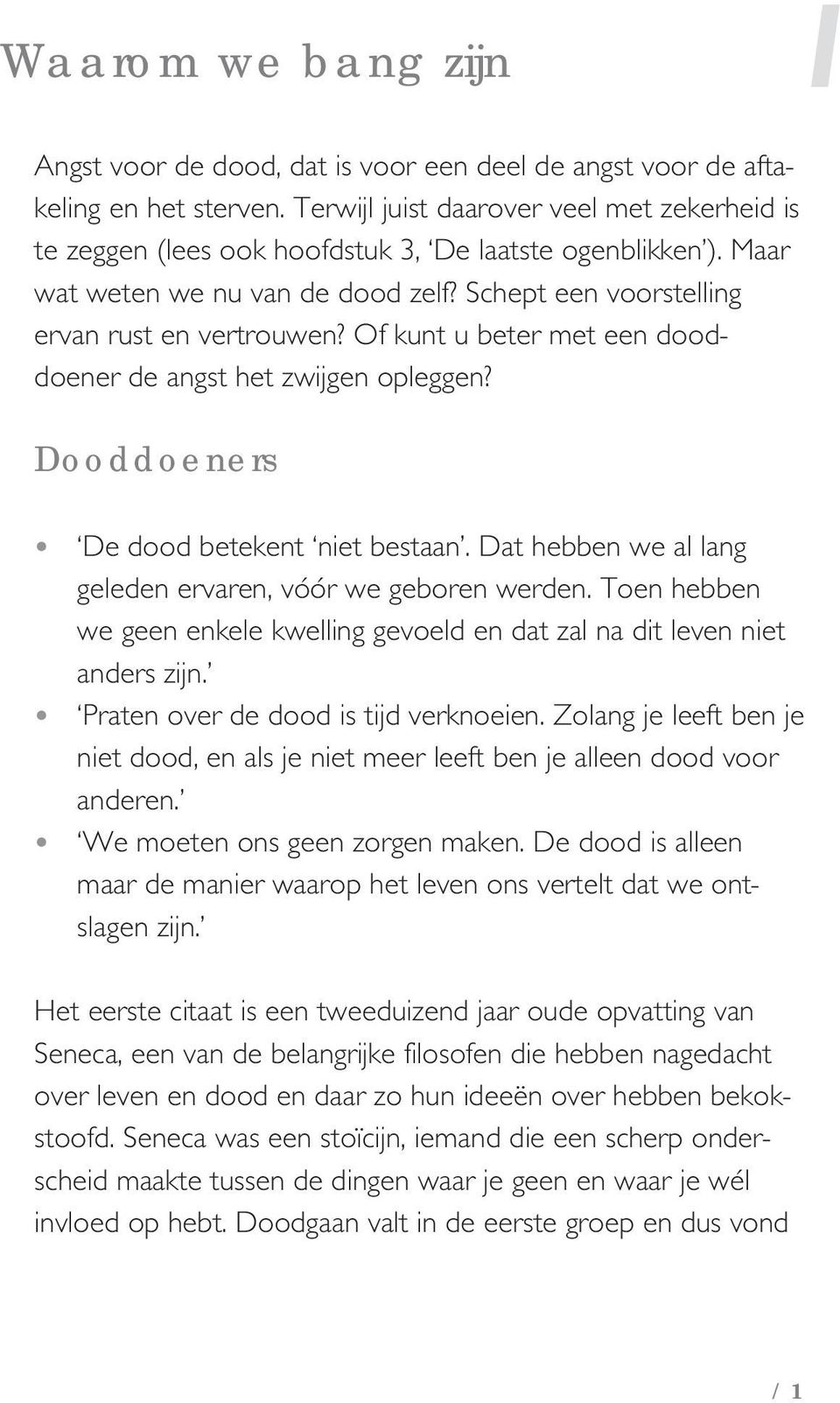 Of kunt u beter met een dooddoener de angst het zwijgen opleggen? Dooddoeners De dood betekent niet bestaan. Dat hebben we al lang geleden ervaren, vóór we geboren werden.