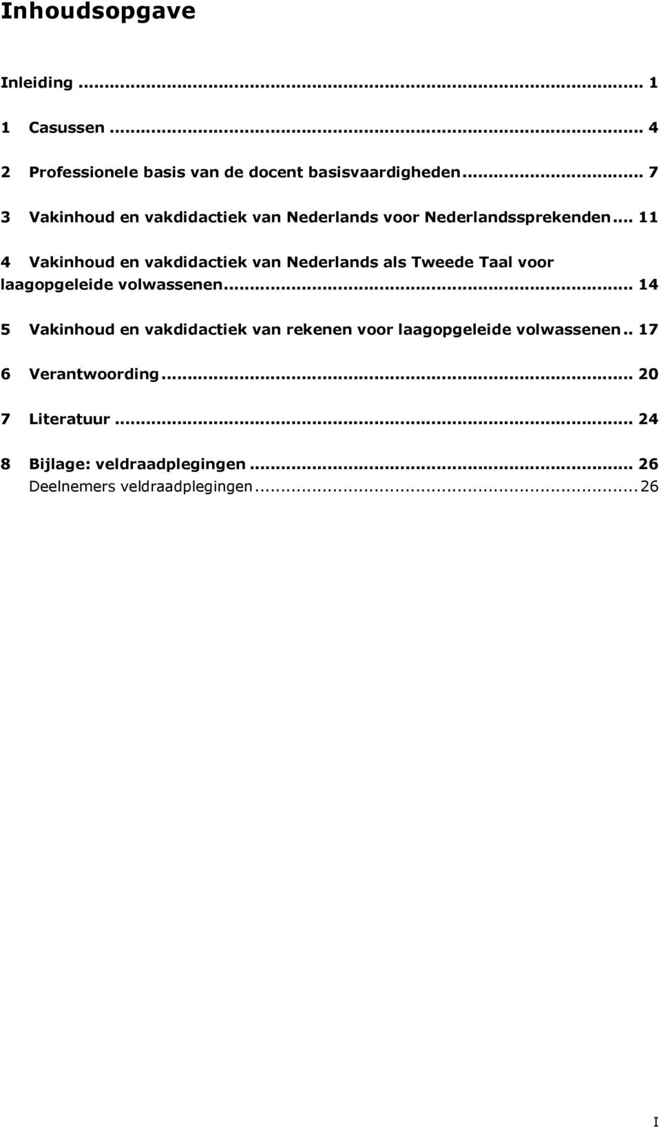 .. 11 4 Vakinhoud en vakdidactiek van Nederlands als Tweede Taal voor laagopgeleide volwassenen.