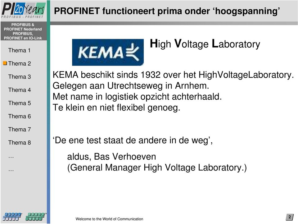 Met name in logistiek opzicht achterhaald.