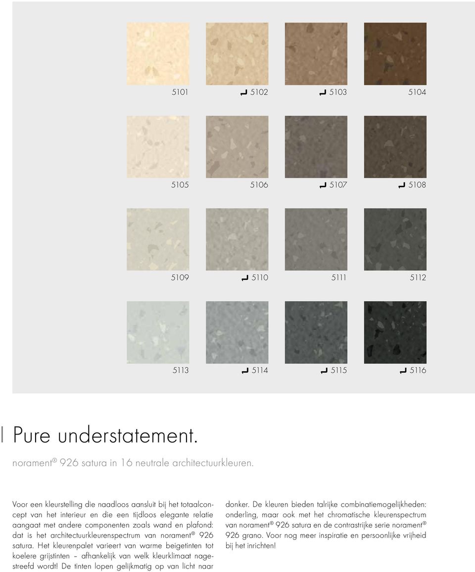 architectuurkleurenspectrum van norament 926 satura. Het kleurenpalet varieert van warme beigetinten tot koelere grijstinten afhankelijk van welk kleurklimaat nagestreefd wordt!