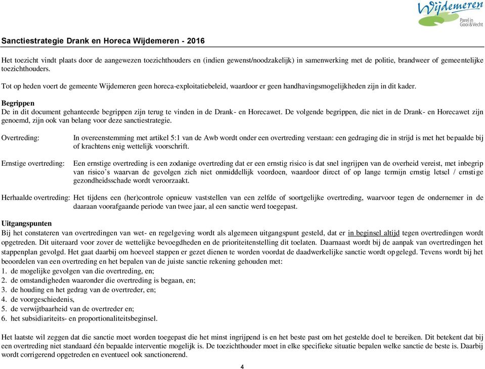 Begrippen De in dit document gehanteerde begrippen zijn terug te vinden in de Drank- en Horecawet.