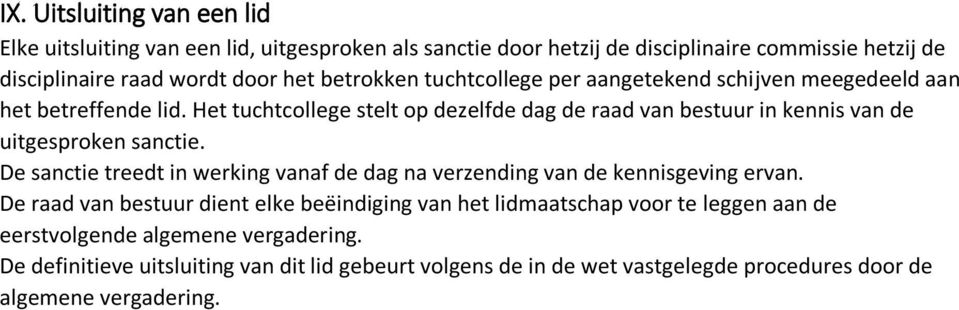 Het tuchtcollege stelt op dezelfde dag de raad van bestuur in kennis van de uitgesproken sanctie.