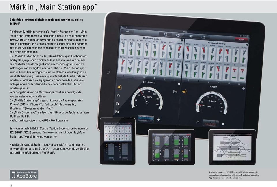 De App en de Main app functioneren hierbij als rijregelaar en maken tijdens het besturen van de locs en schakelen van de magnetische accessoires gebruik van de instellingen van de digitale centrale.